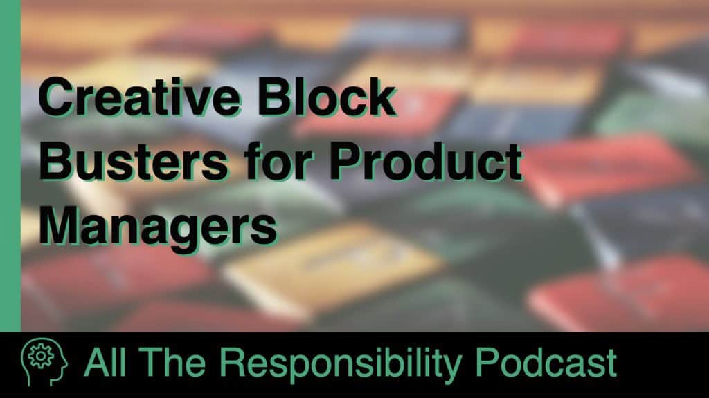 Creative Block Busters for Product Managers