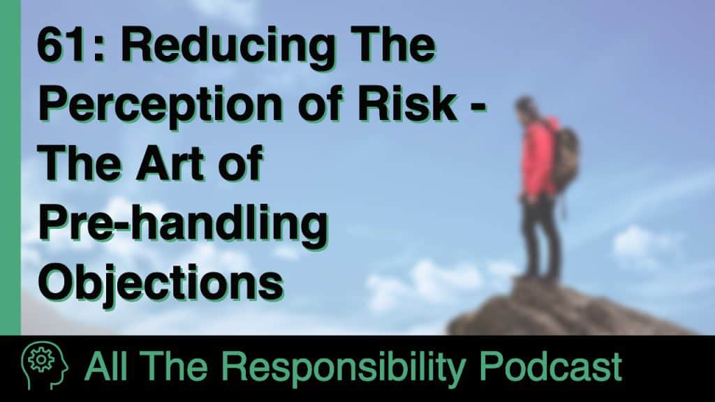 Reducing The Perception of Risk - The Art of Pre-handling Objections