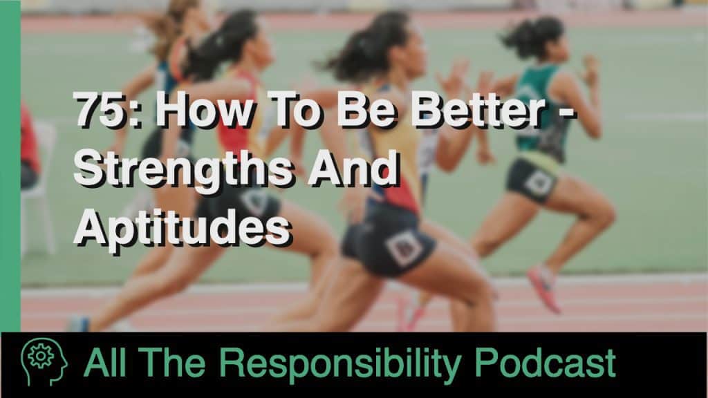 How To Be Better - Strengths And Aptitudes
