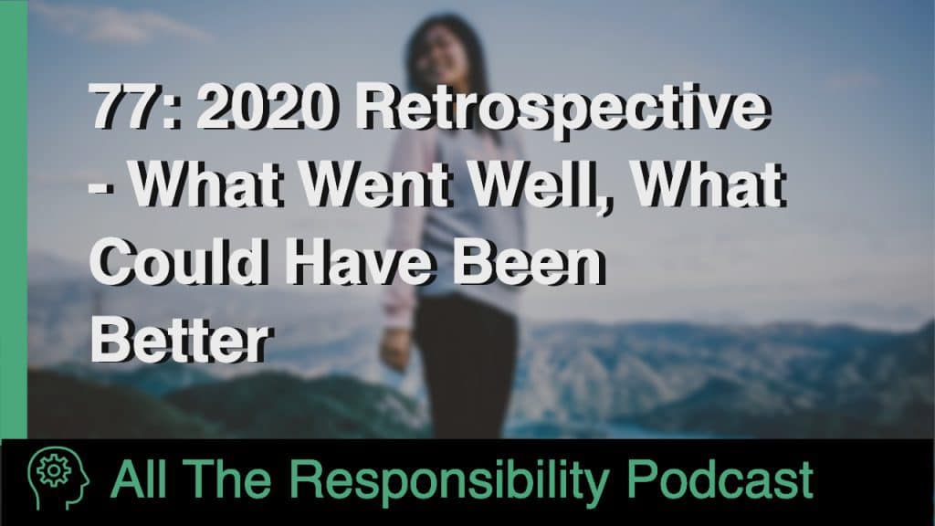 77: 2020 Retrospective - What Went Well, What Could Have Been Better