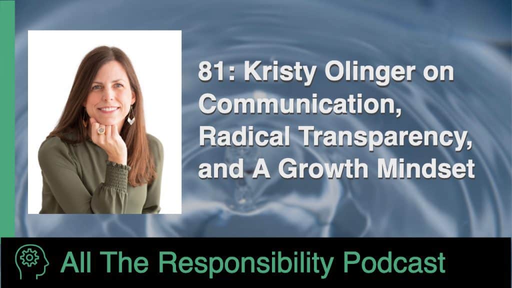 81: Kristy Olinger on Communication, Radical Transparency, and A Growth Mindset