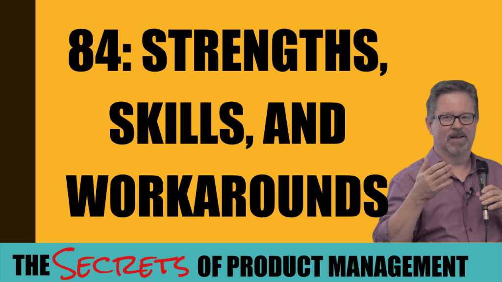84: Strengths, Skills, and Workarounds