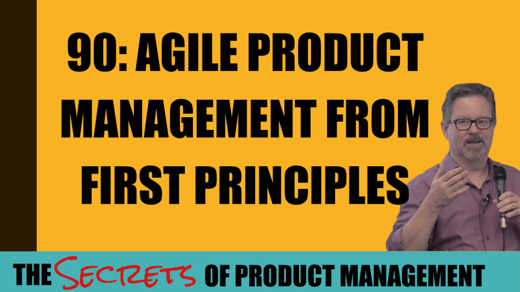 90-Agile Product Management From First Principles