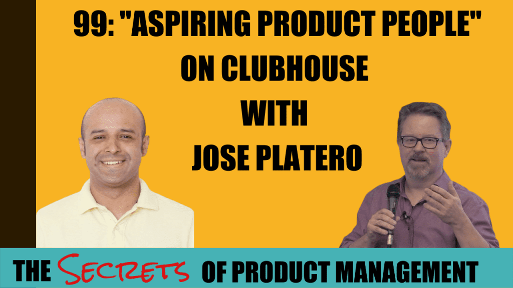 99: "Aspiring Product People" on Clubhouse with Jose Platero