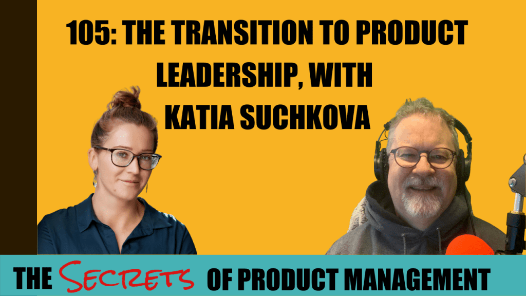 105: The Transition To Product Leadership, with Katia Suchkova