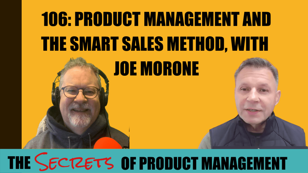 106: Product Management And The Smart Sales Method, with Joe Morone