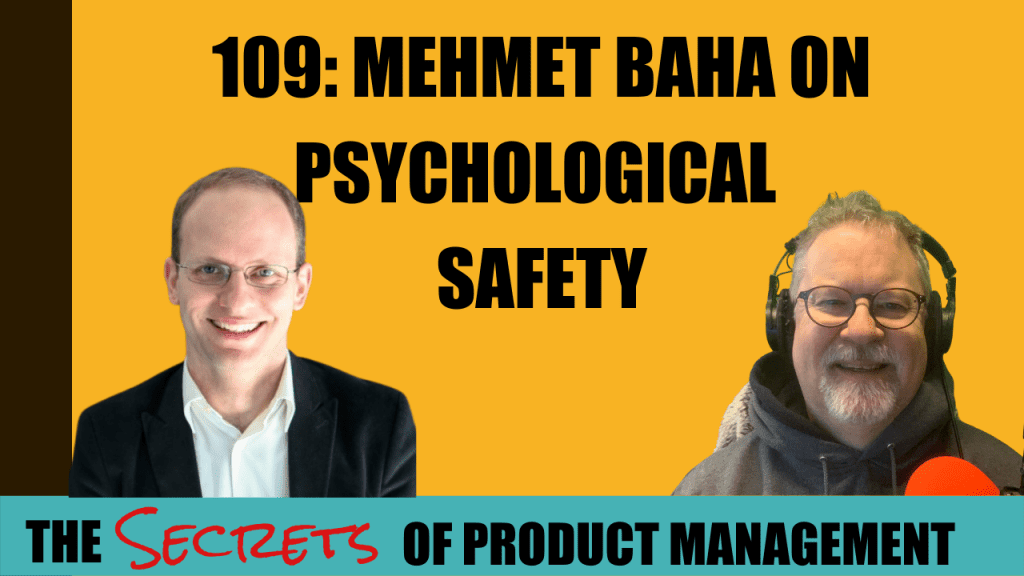 109: Mehmet Baha On Psychological Safety