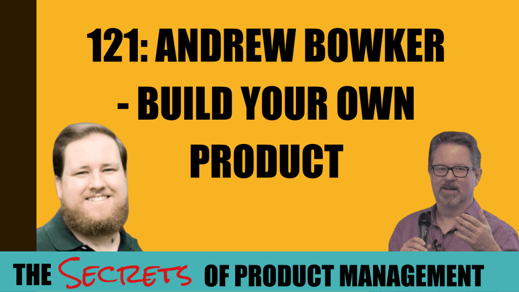 121: Andrew Bowker - Build Your Own Product