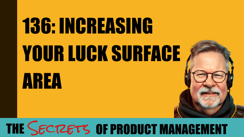 136: Increasing Your Luck Surface area
