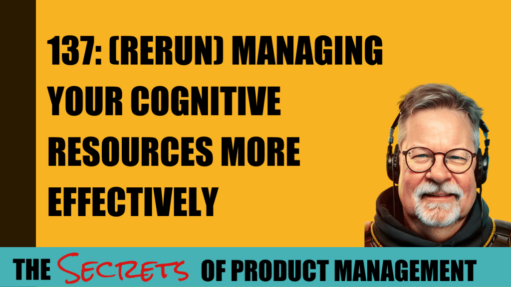 137: (Rerun) Managing Your Cognitive Resources More Effectively