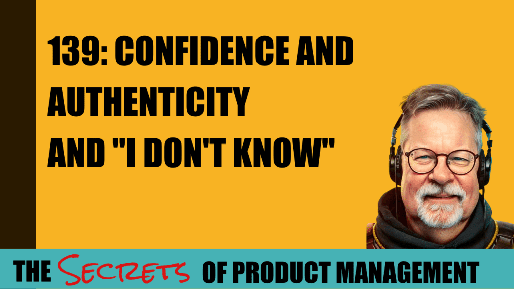 139: Confidence and Authenticity and "I Don't Know"