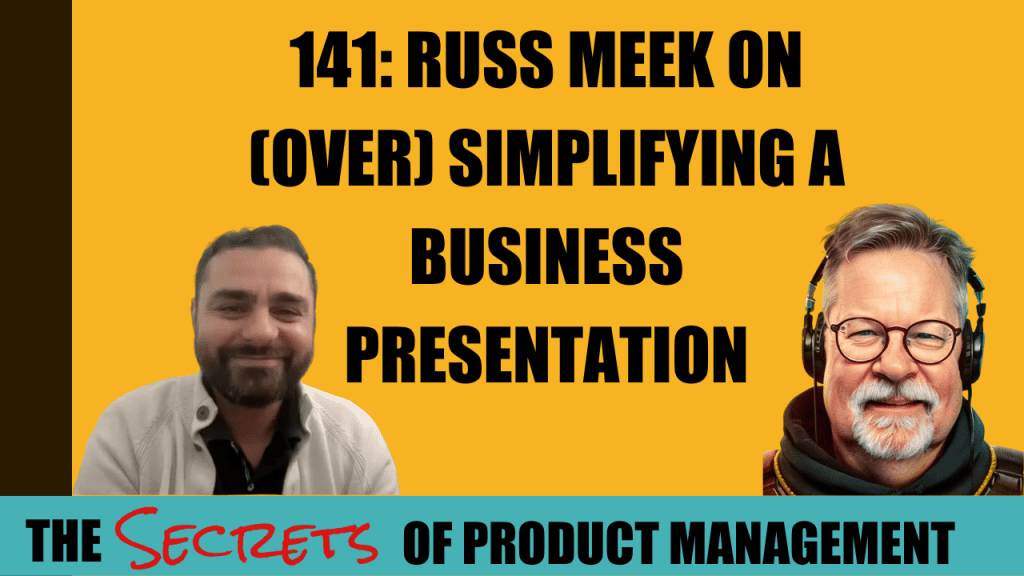 141: Russ Meek On (Over) Simplifying A Business Presentation