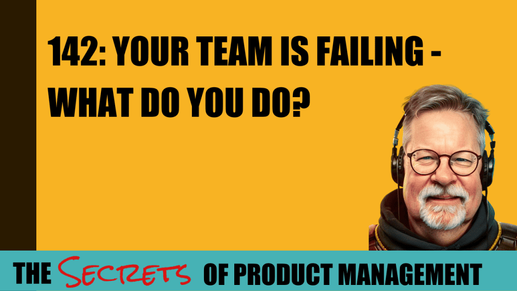142: Your Team Is Failing - What Do You Do?