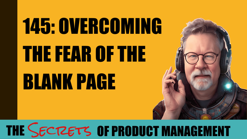 145: Overcoming the fear of the blank page