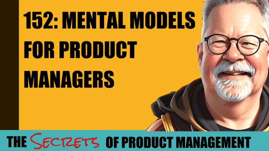 152: Mental Models for Product Managers