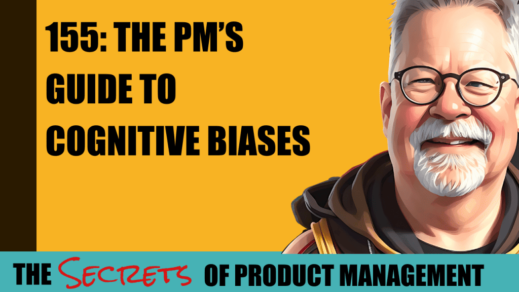 155: PM's Guide To Cognitive Biases