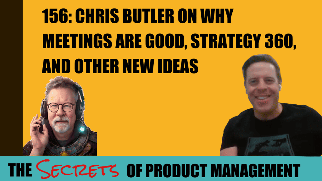156: Chris Butler On Why Meetings Are Good, Strategy 360, and Other New Ideas