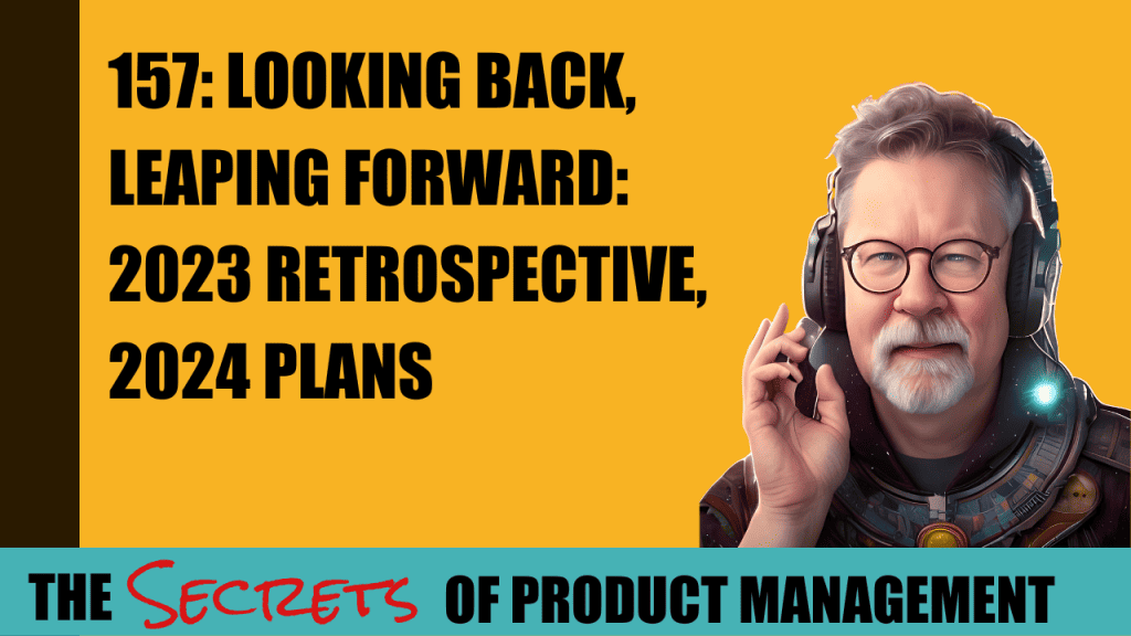 157: Looking Back, Leaping Forward: 2023 Retrospective, 2024 Plans