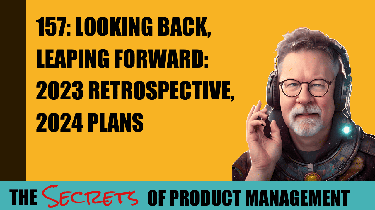 157: Looking Back, Leaping Forward: 2023 Retrospective, 2024 Plans