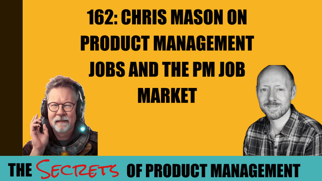 162: Chris Mason on Product Management Jobs and the PM Job Market