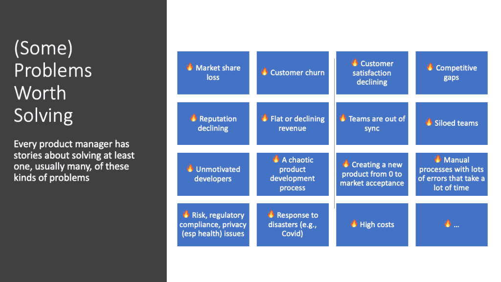 A list of problems worth solving. Every product manager has addressed these kinds of problems - but they often don't show up on their resume or in their success stories.